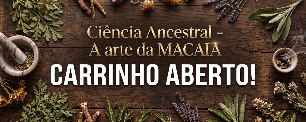 Ciência Ancestral - A Arte da Macaia